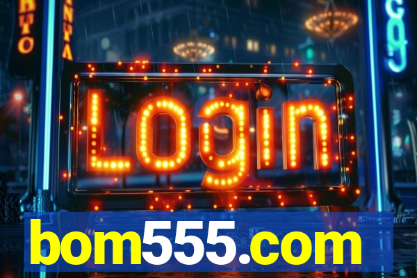 bom555.com plataforma de jogos